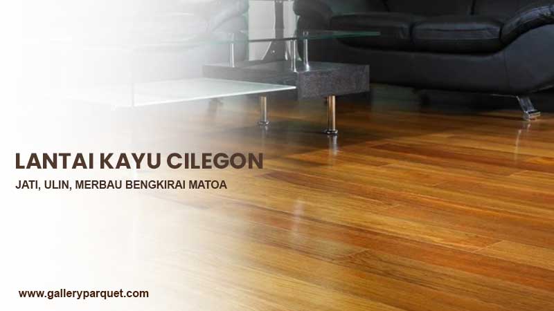 LANTAI KAYU CILEGON