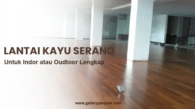 galleryparquet lantai kayu serang