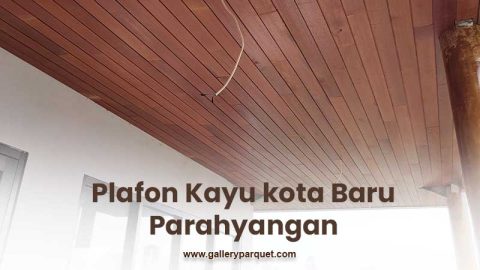 Plafon kayu Kota baru parahyangan