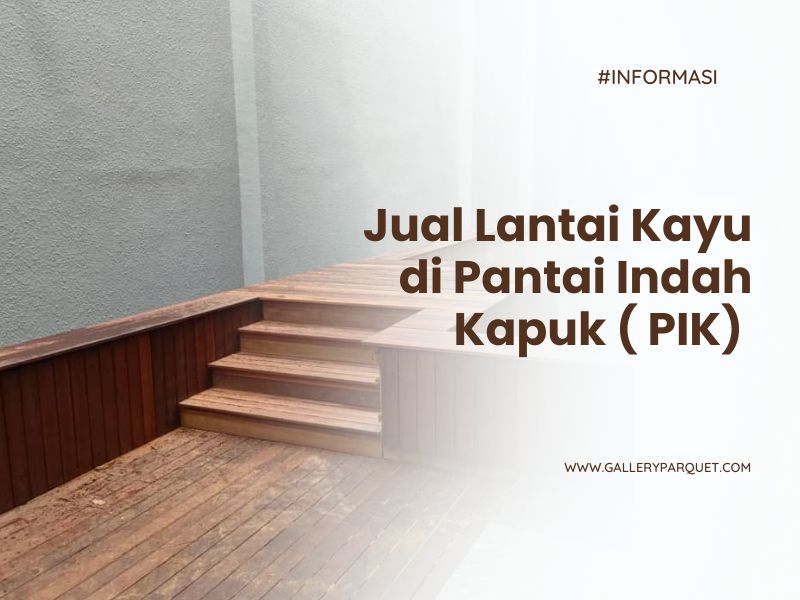 Jual Lantai Kayu di Pantai Indah Kapuk