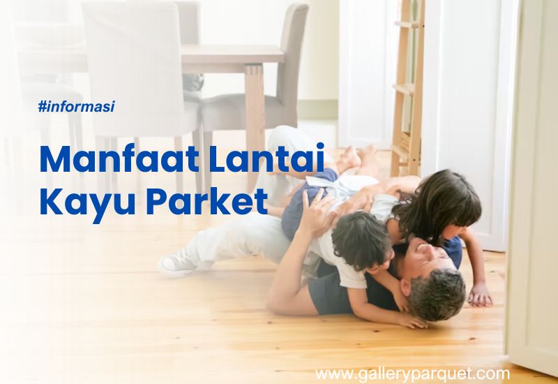 Manfaat Lantai Kayu Parket