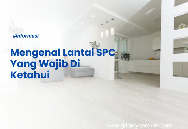 Mengenal Lantai SPC