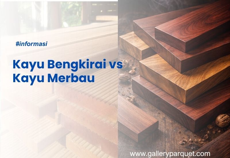 kayu bengkirai vs kayu merbau