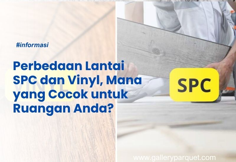 Perbedaan Lantai SPC dan Vinyl,