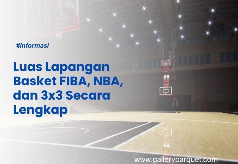 Luas Lapangan Basket FIBA, NBA, dan 3x3 Secara Lengkap